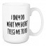 I Only Do What My Heart Tells Me To Do 15 oz Mug
