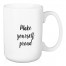 Make Yourself Proud 15 oz Mug