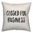 Closed For Business Pillow