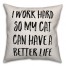 I Work Hard So My Cat Can Have A Better Life Pillow