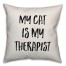 My Cat Is My Therapist Pillow