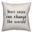 Your Voice Can Change The World Pillow
