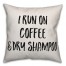 I Run On Coffee & Dry Shampoo Pillow