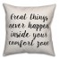 Great Things Never Happen Inside Your Comfort Zone Pillow
