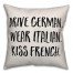 Drive German. Wear Italian. Kiss French. Pillow