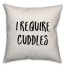 I Require Cuddles Pillow