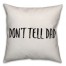 Don't Tell Dad Pillow