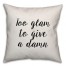 Too Glam To Give A Damn Pillow Cover