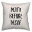 Death Before Decaf Pillow