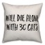 Will Die Alone With 30 Cats Pillow
