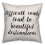 Difficult Roads Lead To Beautiful Destinations Pillow