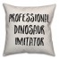 Professional Dinosaur Imitator Pillow