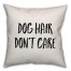 Dog Hair, Don't Care Pillow