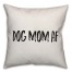 Dog Mom AF Pillow