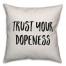 Trust Your Dopeness Pillow Cover