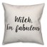 Witch, I'm Fabulous Pillow