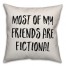 Most Of My Friends Are Fictional Pillow