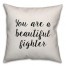 You Are A Beautiful Fighter Pillow