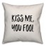 Kiss Me, You Fool Pillow