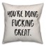 You're Doing F****** Great Pillow