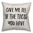 Give Me All The Tacos You Have Pillow