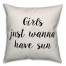 Girls Just Wanna Have Sun Pillow