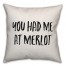 You Had Me At Merlot Pillow