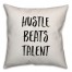 Hustle Beats Talent Pillow