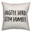 Hustle Hard, Stay Humble Pillow Cover
