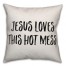Jesus Loves This Hot Mess Pillow Cover