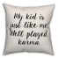 My Kid Is Just Like Me Pillow Cover