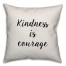 Kindness Is Courage Pillow