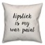 Lipstick Is My War Paint Pillow Cover