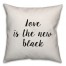 Love Is The New Black Pillow Cover