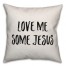 Love Me Some Jesus Pillow Cover