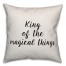 King Of The Magical Things Pillow