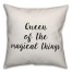 Queen Of The Magical Things Pillow