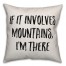 If It Involves Mountains Pillow