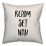 Ready Set Nah Pillow