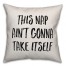 This Nap Ain't Going To Take Itself Pillow