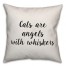 Cats Are Angels With Whiskers Pillow