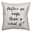 Better Oops Than What If Pillow