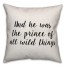 The Prince Of All Wild Things Pillow