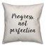 Progress Is Not Perfection Pillow