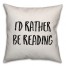 I’d Rather Be Reading Pillow