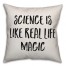 Science Is Real Life Magic Pillow Cover