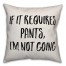 If It Requires Pants, I'm not Going Pillow