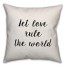 Let Love Rule The World Pillow