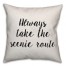 Always Take The Scenic Route Pillow Cover
