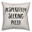 Desperately Seeking Pizza Pillow